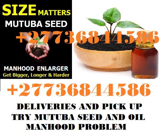 MUTUBA SEED AND OIL PENIS ENLARGEMENT +27736844586