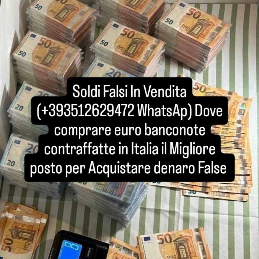 Acquista Euro (+393512629472 WhatsAp banconote contraffatte in Italia dove comprare denaro False